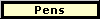 Pens